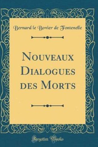 Cover of Nouveaux Dialogues des Morts (Classic Reprint)