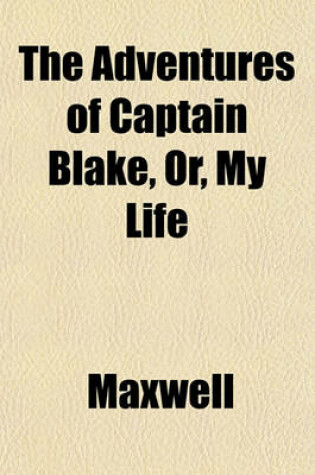 Cover of The Adventures of Captain Blake, Or, My Life
