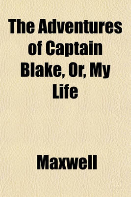 Book cover for The Adventures of Captain Blake, Or, My Life