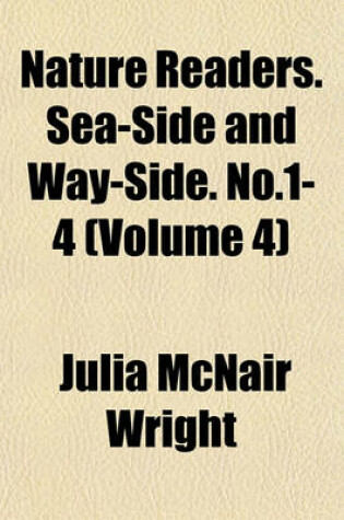 Cover of Nature Readers. Sea-Side and Way-Side. No.1-4 (Volume 4)