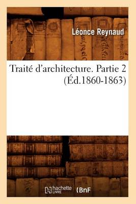 Book cover for Traite d'Architecture. Partie 2 (Ed.1860-1863)