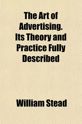 Book cover for The Art of Advertising. Its Theory and Practice Fully Described