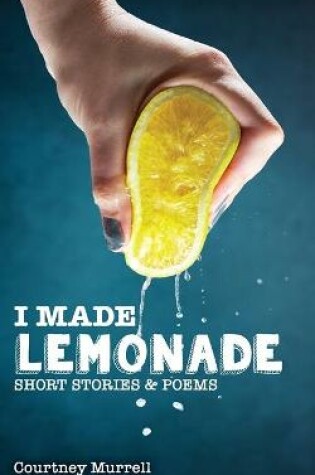 Cover of I Made Lemonade Stories and Poems