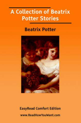 Cover of A Collection of Beatrix Potter Stories [Easyread Comfort Edition]