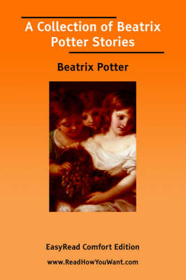 Book cover for A Collection of Beatrix Potter Stories [Easyread Comfort Edition]