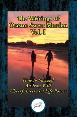 Cover of The Writings of Orison Swett Marden, Vol. I
