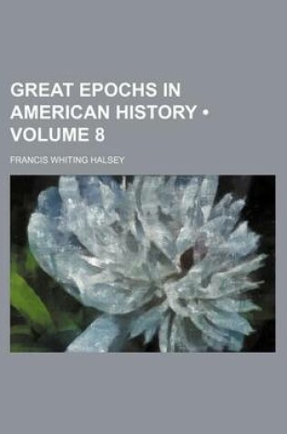 Cover of Great Epochs in American History (Volume 8)