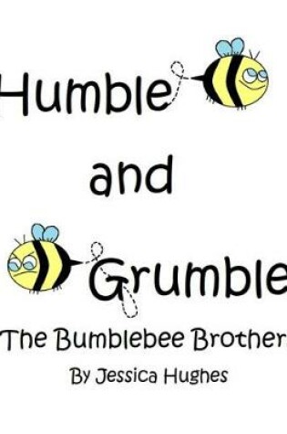 Cover of Humble and Grumble the Bumblebee Brothers