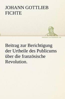 Book cover for Beitrag zur Berichtigung der Urtheile des Publicums uber die franzoesische Revolution.