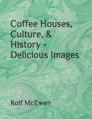 Book cover for Coffee Houses, Culture, & History - Delicious Images