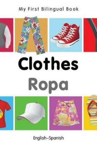 Cover of My First Bilingual Book -  Clothes (English-Spanish)