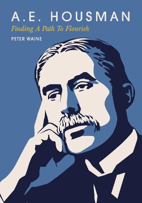 Book cover for A.E. Housman: Finding a Path to Flourish