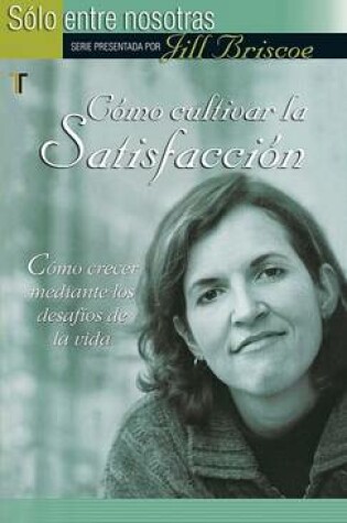 Cover of Como Cultivar la Satisfaccion