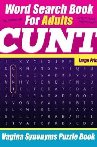 Cover of Word Search Book For Adults - Cunt - Large Print - Vagina Synonyms Puzzle Book