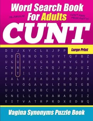 Book cover for Word Search Book For Adults - Cunt - Large Print - Vagina Synonyms Puzzle Book
