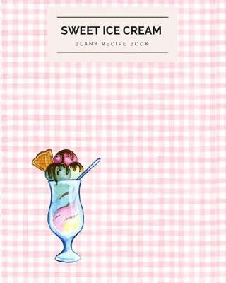 Cover of Sweet Ice Cream Blank Recipe Book