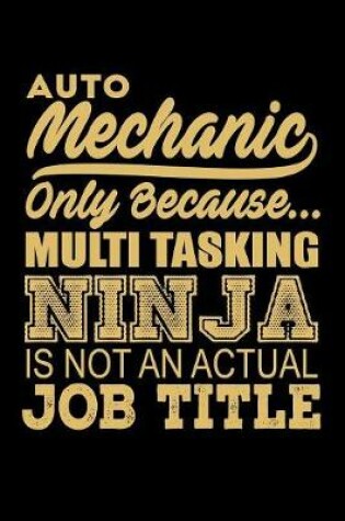 Cover of Auto Mechanic Only Because Multi Tasking Ninja is Not an Actual Job Title