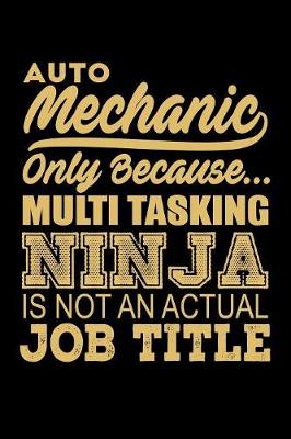 Book cover for Auto Mechanic Only Because Multi Tasking Ninja is Not an Actual Job Title