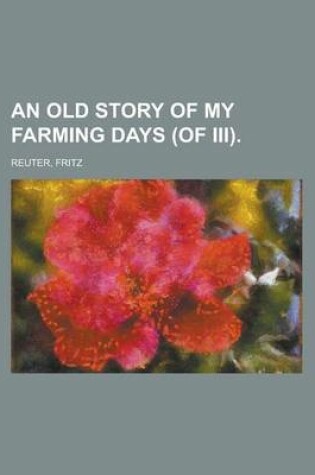 Cover of An Old Story of My Farming Days (of III) Volume I