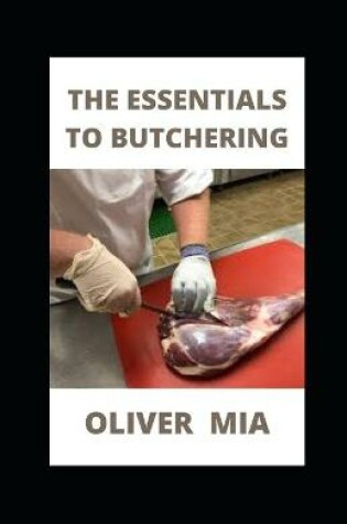 Cover of The Essentials To Butchering
