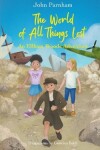 Book cover for The world of all things lost