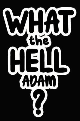 Book cover for What the Hell Adam?