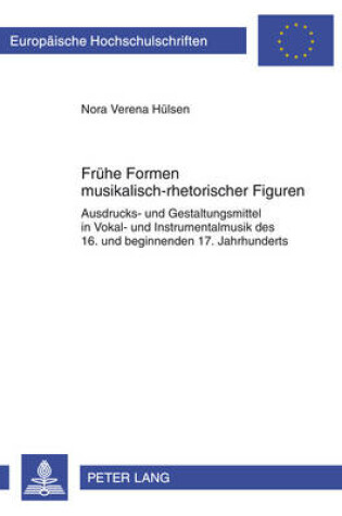 Cover of Fruehe Formen Musikalisch-Rhetorischer Figuren