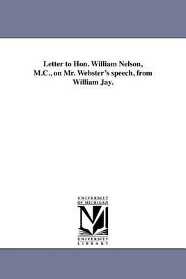 Book cover for Letter to Hon. William Nelson, M.C., on Mr. Webster's Speech, from William Jay.