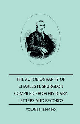 Book cover for The Autobiography of Charles H. Spurgeon, Compiled From Hios Dairy, Letters, and Records - Volume II 1854-186