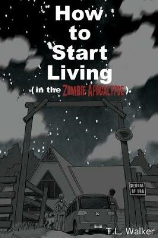 Cover of How to Start Living (in the Zombie Apocalypse)