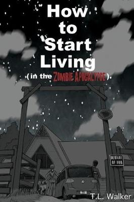 Book cover for How to Start Living (in the Zombie Apocalypse)