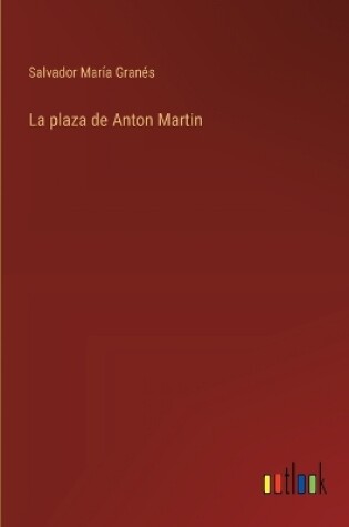 Cover of La plaza de Anton Martin