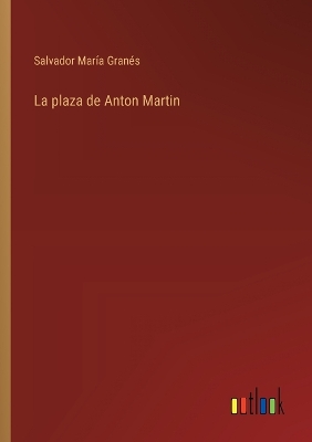 Book cover for La plaza de Anton Martin