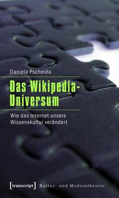 Book cover for Das Wikipedia-Universum, Das: Wie Das Internet Unsere Wissenskultur Verandert