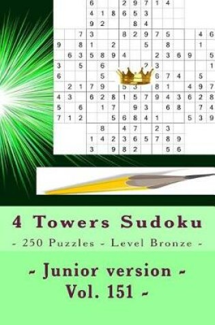 Cover of 4 Towers Sudoku - 250 Puzzles - Level Bronze - Junior Version - Vol. 151