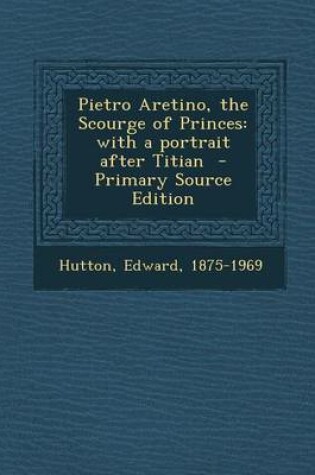 Cover of Pietro Aretino, the Scourge of Princes