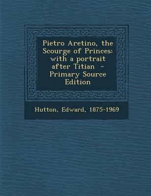 Book cover for Pietro Aretino, the Scourge of Princes