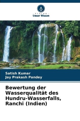 Cover of Bewertung der Wasserqualität des Hundru-Wasserfalls, Ranchi (Indien)