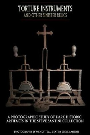 Cover of Torture Instruments and Other Sinister Relics