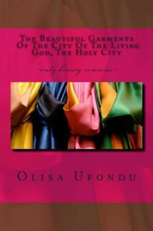Cover of The Beautiful Garments Of The City Of The Living God, The Holy City