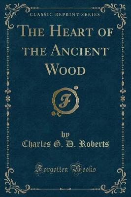 Book cover for The Heart of the Ancient Wood (Classic Reprint)