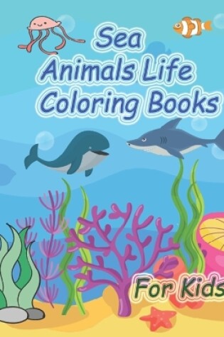 Cover of Sea Animals Life Coloring Books