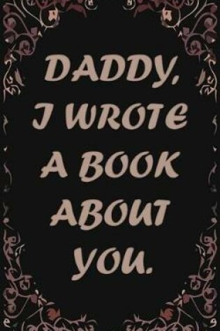 Cover of Daddy, I wrote a book about you