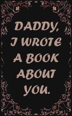 Book cover for Daddy, I wrote a book about you