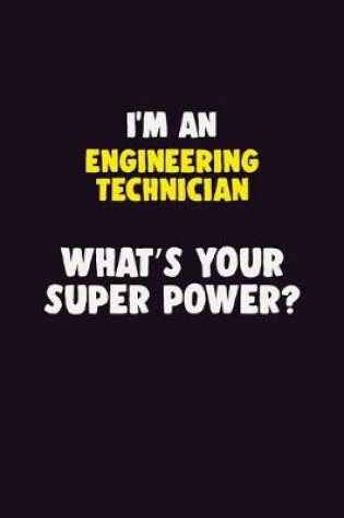 Cover of I'M An Engineering technician, What's Your Super Power?