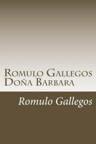 Cover of Romulo Gallegos Dona Barbara