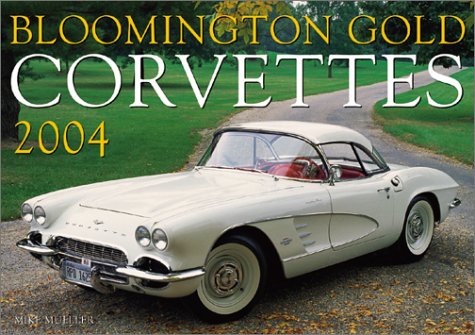 Book cover for Bloomington Gold Corvettes 2004 Calendar