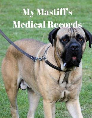 Book cover for My Mastiff's Medical Records