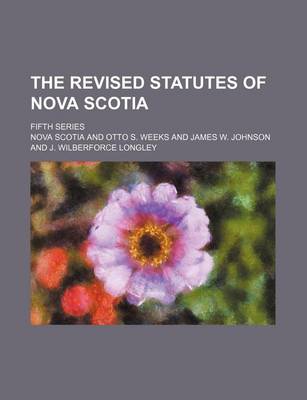 Book cover for The Revised Statutes of Nova Scotia; Fifth Series