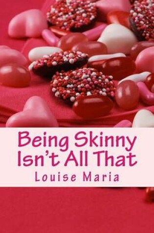 Cover of Being Skinny Isn't All That